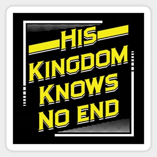 His Kingdom Knows No End Magnet